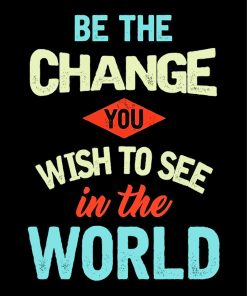 Be The Change You Wish To See In The World Paint By Numbers