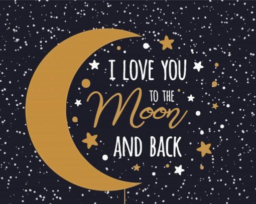 I Love You To The Moon And Back Paint By Numbers